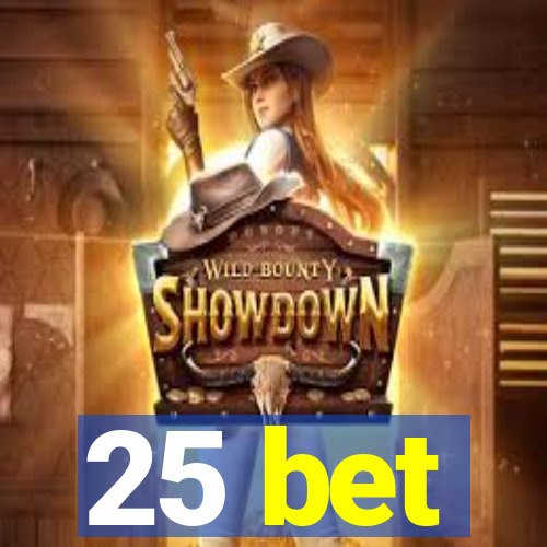 25 bet